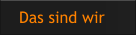 Das sind wir
